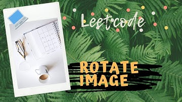 #48 Rotate Image 旋转图像|Algorithm in Python「leetcode刷题日记」