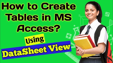 How to Create Tables in MS Access || Tables in MS Access using Datasheet View || Practical || Part-3