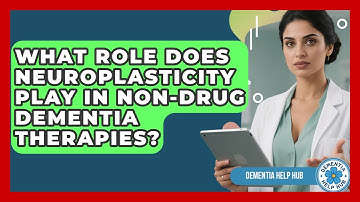 What Role Does Neuroplasticity Play In Non-drug Dementia Therapies? - Dementia Help Hub