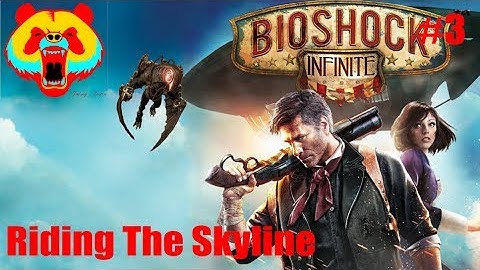 Riding The Skyline  Bioshock Infinite #3