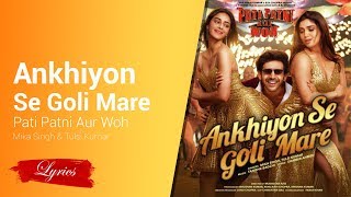 Download lagu Lyrics Ankhiyon Se Goli Mare (From Pati Patni Aur Woh) Mika Singh & Tulsi Kumar