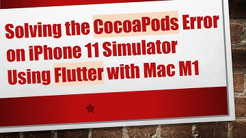 Solving the CocoaPods Error on iPhone 11 Simulator Using Flutter with Mac M1