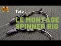 Tuto  le montage spinner rig