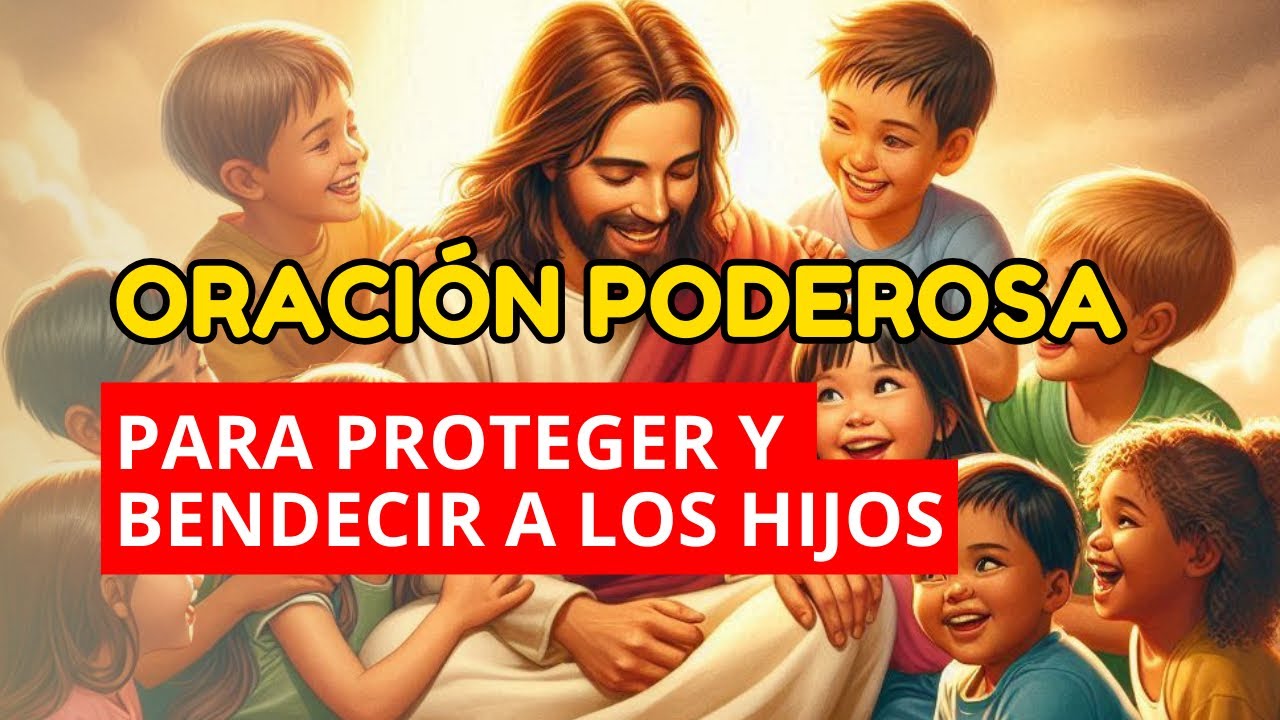 Oración poderosa para proteger y bendecir a tus hijos - YouTube