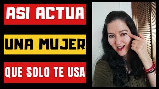 5 ACTITUDES de una MUJER que SOLO TE USA y NO LE INTERESAS, NO TE QUIERE