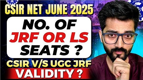 CSIR NET Chemistry JRF and LS Seats for 2025 & CSIR v/s UGC JRF Validity