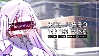 She Used To Be Mine ♥ GLMV \/ GCMV ♥ Gacha Life Songs \/ Music Video