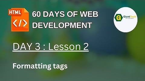 Day 3: HTML Formatting Tags Explained – Bold, Italics, Underline & More | Giant Tech Academy