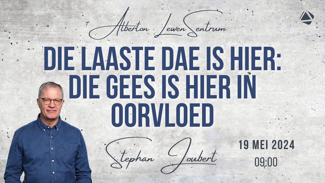 DIE LAASTE DAE IS HIER: DIE GEES IS HIER IN OORVLOED - 19 MEI 2024