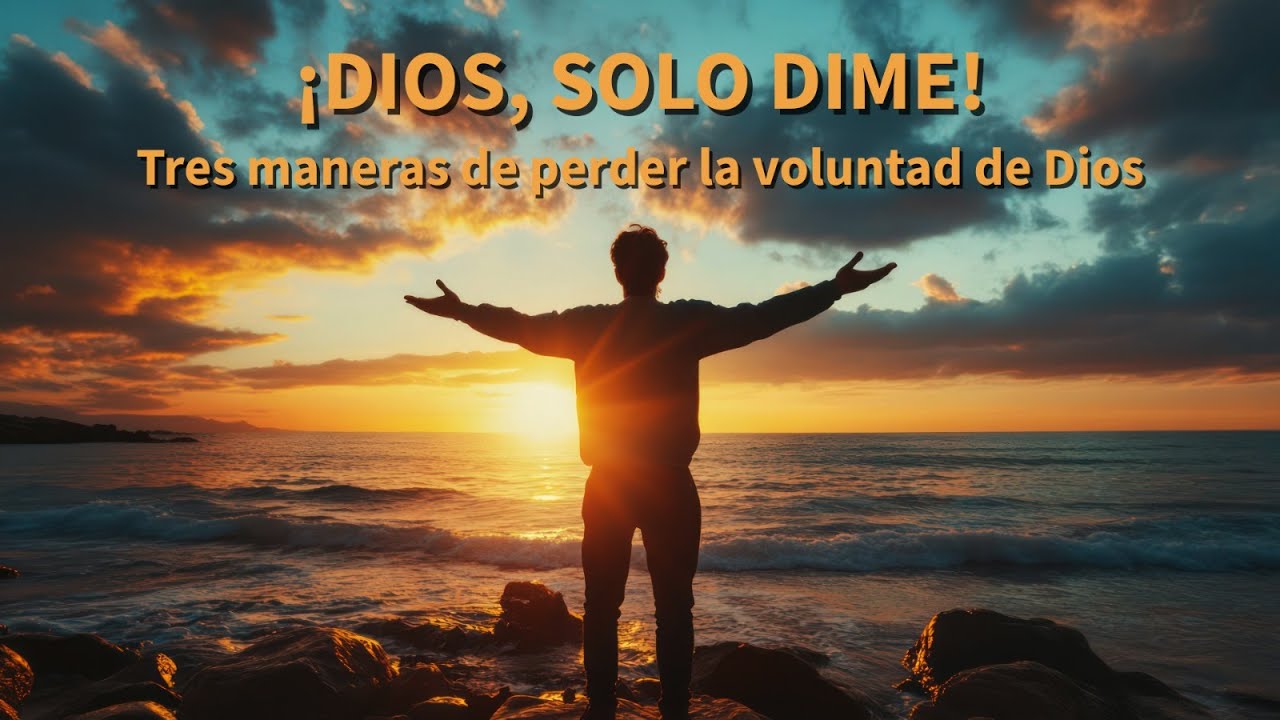 ENERO 25 - TRES MANERAS DE PERDER LA VOLUNTAD DE DIOS - SERIE: DIOS SOLO DIME - Solo Mensaje