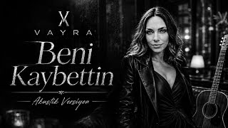 VAYRA | Beni Kaybettin | Akustik 