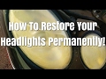 How to permanently restore your yellow headlights