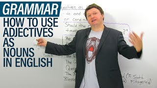 Advanced English Lesson: Using ADJECTIVES as NOUNS