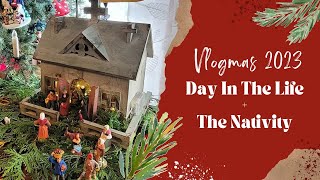 Vlogmas 2023 || Day In The Life - The Nativity