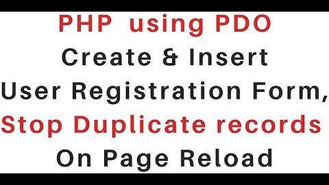 PHP PDO registration FORM prevent duplicate records Mysql on page reload