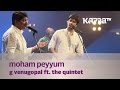 Moham peyyum  g venugopal f the quintet  music mojo  kappa tv