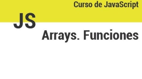 Curso JS - 17 - Arrays.Propiedades y funciones
