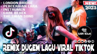 DUGEM REMIX TERBARU 2023 || LONDON BRIDGE || PERCERAIAN LARA || TRENDING LAGU VIRAL TIKTOK