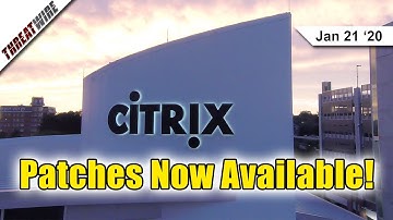 Citrix Patches Major Vulnerability; Windows Patches NSA Reported Bug - ThreatWire