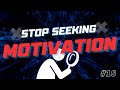 Stop Seeking Motivation | #10