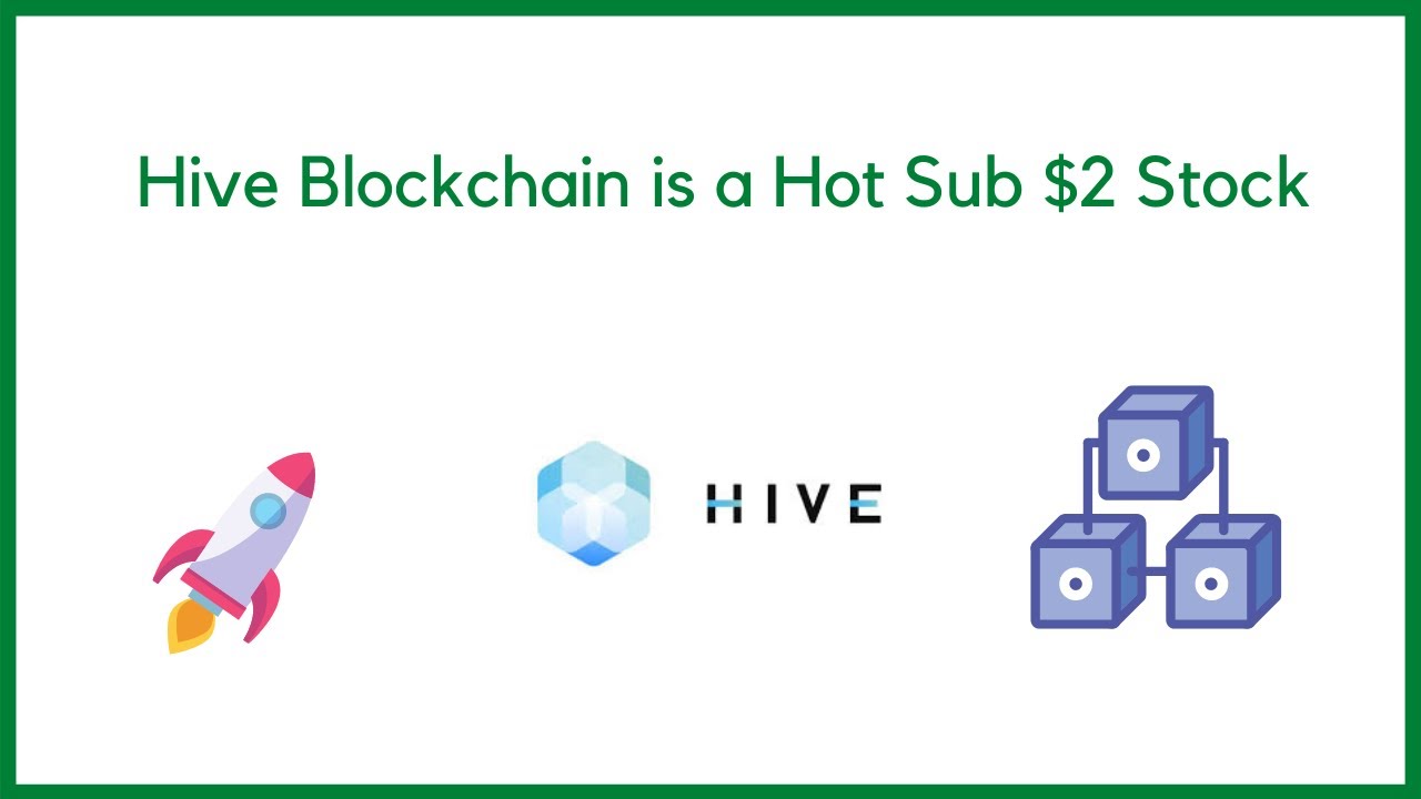 Hive Blockchain Is A Hot Sub 2 Stock Youtube Hive Blockchain Is A Hot Sub 2 Stock Youtube