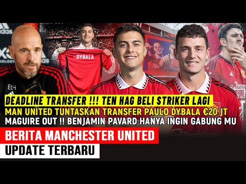 SEPAKAT‼️PAULO DYBALA KE MU €20 JT💵REKRUTAN KE 4 TEN HAG✅RESMI📝PAVARD MANTAB PILIH MU