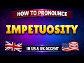 How to pronounce IMPETUOSITY in British & American accent || Learn with syllables 🇺🇸🇬🇧