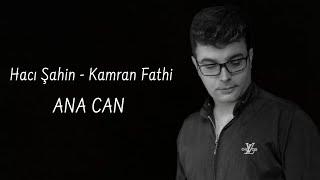 Hacı Şahin - Kamran Fathi - Ana can (ana haqqında çox gözəl nəğmə) 2022 Resimi