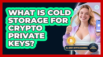 What Is Cold Storage For Crypto Private Keys? - All About Crypto Exchanges