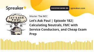 Let’s Ask Paul | Episode 182| Calculating Neutrals, FMC with Service Conductors, and Cheap Exam Prep