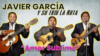 Amor Sublime - Javier García "El Requi" y su Trío La Nota chords