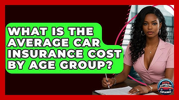What Is The Average Car Insurance Cost By Age Group? - Auto Coverage Explained