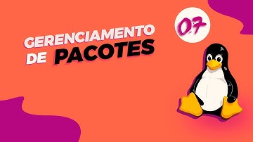 Linux - Aula 07 - Gerenciamento de Pacotes