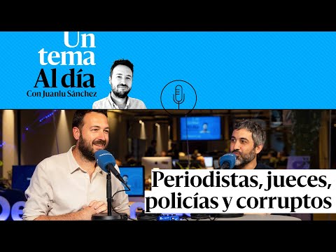 🎙️ PODCAST ESPECIAL | Periodistas, jueces, policías y corruptos