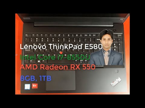 Lenovo ThinkPad E580 [i7-8550U, AMD Radeon RX 550] Laptop Review And Benchmark