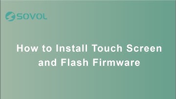 How to Install Touch Screen and Flash Firmware | Sovol SV01 & SV03