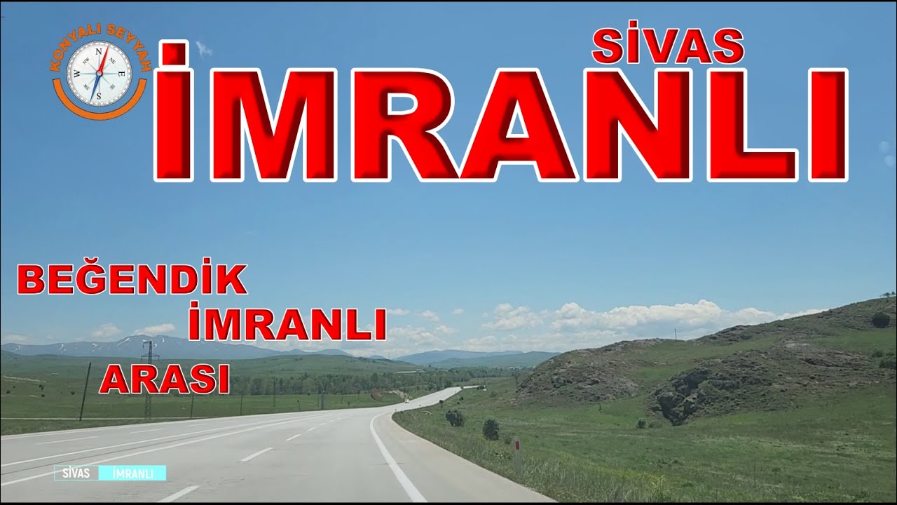 İMRANLI TURU / SİVAS İMRANLI / SİVAS İMRANLIDAN GEÇTİK