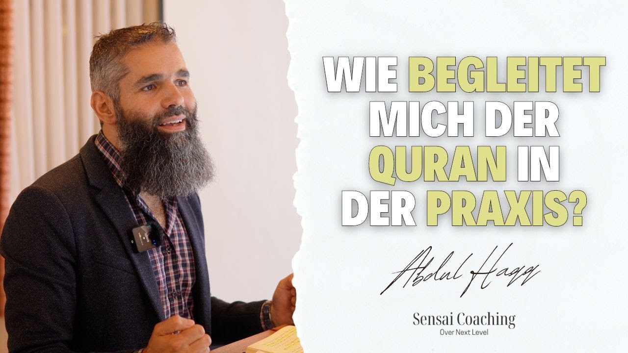 Wie Begleitet mich der Quran in der Praxis? | Abdul Haqq