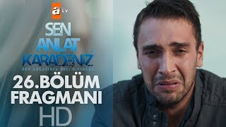 Sen Anlat Karadeniz 26 Bölüm Fragmanı