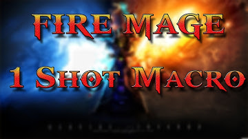 WoW - Fire mage one shot macro 5.2