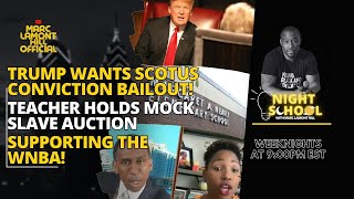 NIGHT SCHOOL: Trump Looks To Supreme Court; Fifth Graders Have Mock Slave Auction and MORE! (6/3/24)