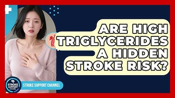 Are High Triglycerides A Hidden Stroke Risk? - Stroke Support Channel