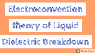 Electroconvection Breakdown of Liquid dielectrics Liquid Dielectric Breakdown Mechanism|HVE LECTURE