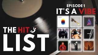 THE HIT LIST: It&#39;s A Vibe || EP 1 || 10 Songs You Need On Your Chill Out Playlist Right Now!