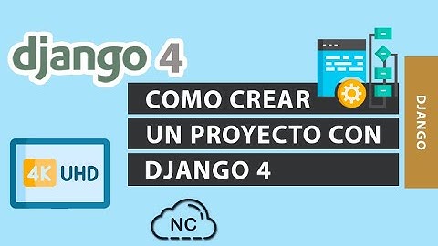 COMO CREAR UN PROYECTO CON DJANGO 4 (ENTORNO LOCAL)