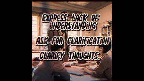 Ticket 2 English: Functions Expressing Lack of Understanding, Asking for Clarification, Clarifying.