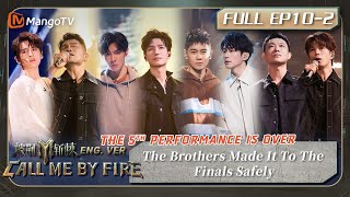 [FULL(ENG.Ver)]EP10 Part II: The Brothers Made It To The Finals | 披荆斩棘3 Call Me By Fire S3 | MangoTV