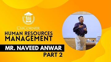 HUMAN RESOURCES MANAGEMENT | MR NAVEED ANWAR | CSS CORNER | PART 1