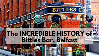 The INCREDIBLE HISTORY of Bittles Bar, Belfast