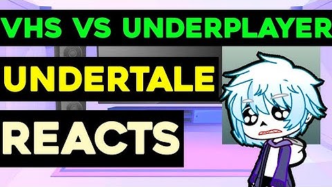 Undertale react to VHS vs Underplayer |New Video